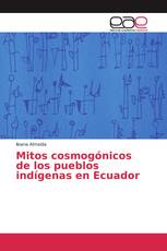 Mitos cosmogónicos de los pueblos indígenas en Ecuador