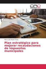 Plan estratégico para mejorar recaudaciones de impuestos municipales