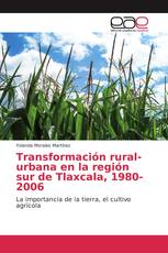 Transformación rural-urbana en la región sur de Tlaxcala, 1980-2006