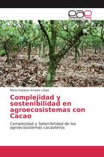 Complejidad y sostenibilidad en agroecosistemas con Cacao