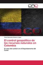 El control geopolítico de los recursos naturales en Colombia