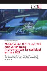 Modelo de KPI’s de TIC con AHP para incrementar la calidad en las IES