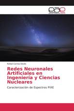 Redes Neuronales Artificiales en Ingeniería y Ciencias Nucleares