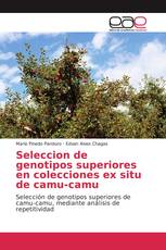 Seleccion de genotipos superiores en colecciones ex situ de camu-camu