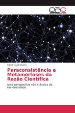 Paraconsistência e Metamorfoses da Razão Científica