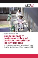 Conocimiento y destrezas sobre el cuidado que brindan las enfermeras