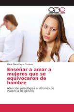 Enseñar a amar a mujeres que se equivocaron de hombre