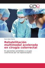 Rehabilitación multimodal acelerada en cirugía colorrectal