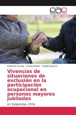 Vivencias de situaciones de exclusión en la participación ocupacional en personas mayores jubiladas