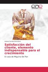 Satisfacción del cliente, elemento indispensable para el crecimiento