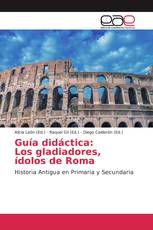 Guía didáctica: Los gladiadores, ídolos de Roma