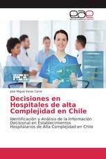 Decisiones en Hospitales de alta Complejidad en Chile