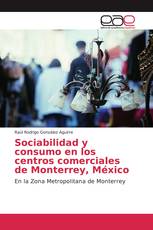 Sociabilidad y consumo en los centros comerciales de Monterrey, México