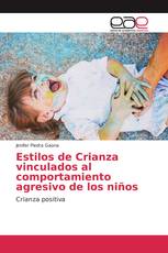 Estilos de Crianza vinculados al comportamiento agresivo de los niños