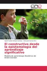 El constructivo desde la epistemología del aprendizaje significativo