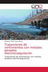 Tratamiento de vertimientos con metales pesados electrocoagulación