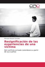 Resignificación de las experiencias de una víctima