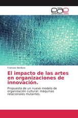 El impacto de las artes en organizaciones de innovación.