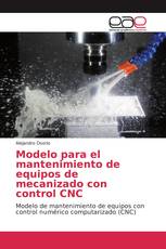 Modelo para el mantenimiento de equipos de mecanizado con control CNC
