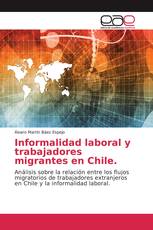 Informalidad laboral y trabajadores migrantes en Chile.