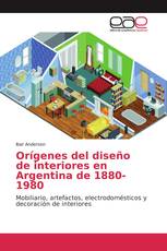 Orígenes del diseño de interiores en Argentina de 1880-1980