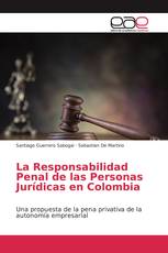 La Responsabilidad Penal de las Personas Jurídicas en Colombia