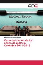 Caracterización de los casos de malaria Colombia 2011-2015