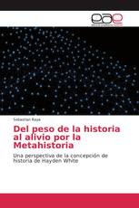 Del peso de la historia al alivio por la Metahistoria