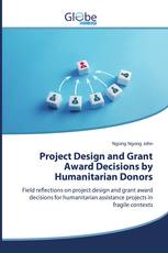 Project Design and Grant Award Decisions by Humanitarian Donors