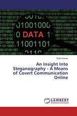 An Insight Into Steganography - A Means of Covert Communication Online
