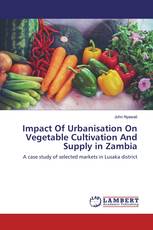 Impact Of Urbanisation On Vegetable Cultivation And Supply in Zambia