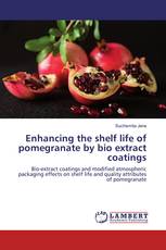 Enhancing the shelf life of pomegranate by bio extract coatings