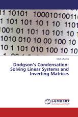 Dodgson’s Condensation: Solving Linear Systems and Inverting Matrices