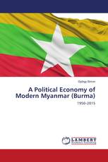 A Political Economy of Modern Myanmar (Burma)