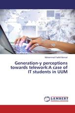 Generation-y perceptions towards telework:A case of IT students in UUM