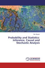 Probability and Statistics: Inference, Causal and Stochastic Analysis