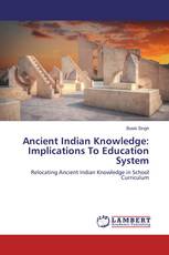 Ancient Indian Knowledge: Implications To Education System