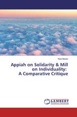 Appiah on Solidarity & Mill on Individuality: A Comparative Critique