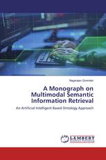 A Monograph on Multimodal Semantic Information Retrieval