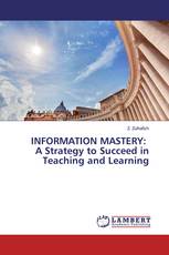 INFORMATION MASTERY: A Strategy to Succeed in Teaching and Learning