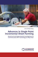 Advances in Single Point Incremental Sheet Forming