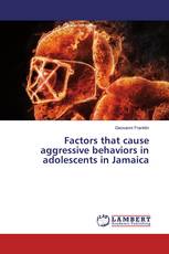 Factors that cause aggressive behaviors in adolescents in Jamaica
