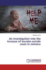 An investigation into the increase of murder-suicide cases in Jamaica