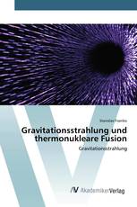 Gravitationsstrahlung und thermonukleare Fusion