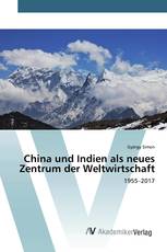 China und Indien als neues Zentrum der Weltwirtschaft