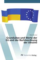 Grundsätze und Werte der EU und der Rechtsordnung der Ukraine