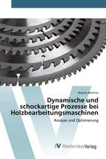 Dynamische und schockartige Prozesse bei Holzbearbeitungsmaschinen