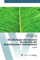 Die Ökologie der neueren Geschichte der brasilianischen Ureinwohner