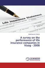 A survey on the performance of life insurance companies in Vizag - 2008