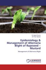 Epidemiology & Management of Alternaria Blight of Rapeseed – Mustard